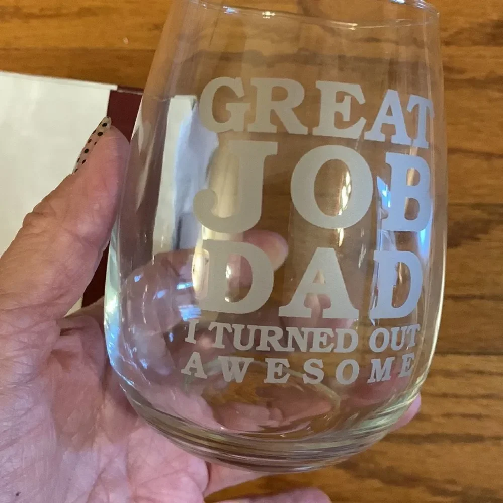 “Great job dad – I turned out awesome” stemless wine glass NWT